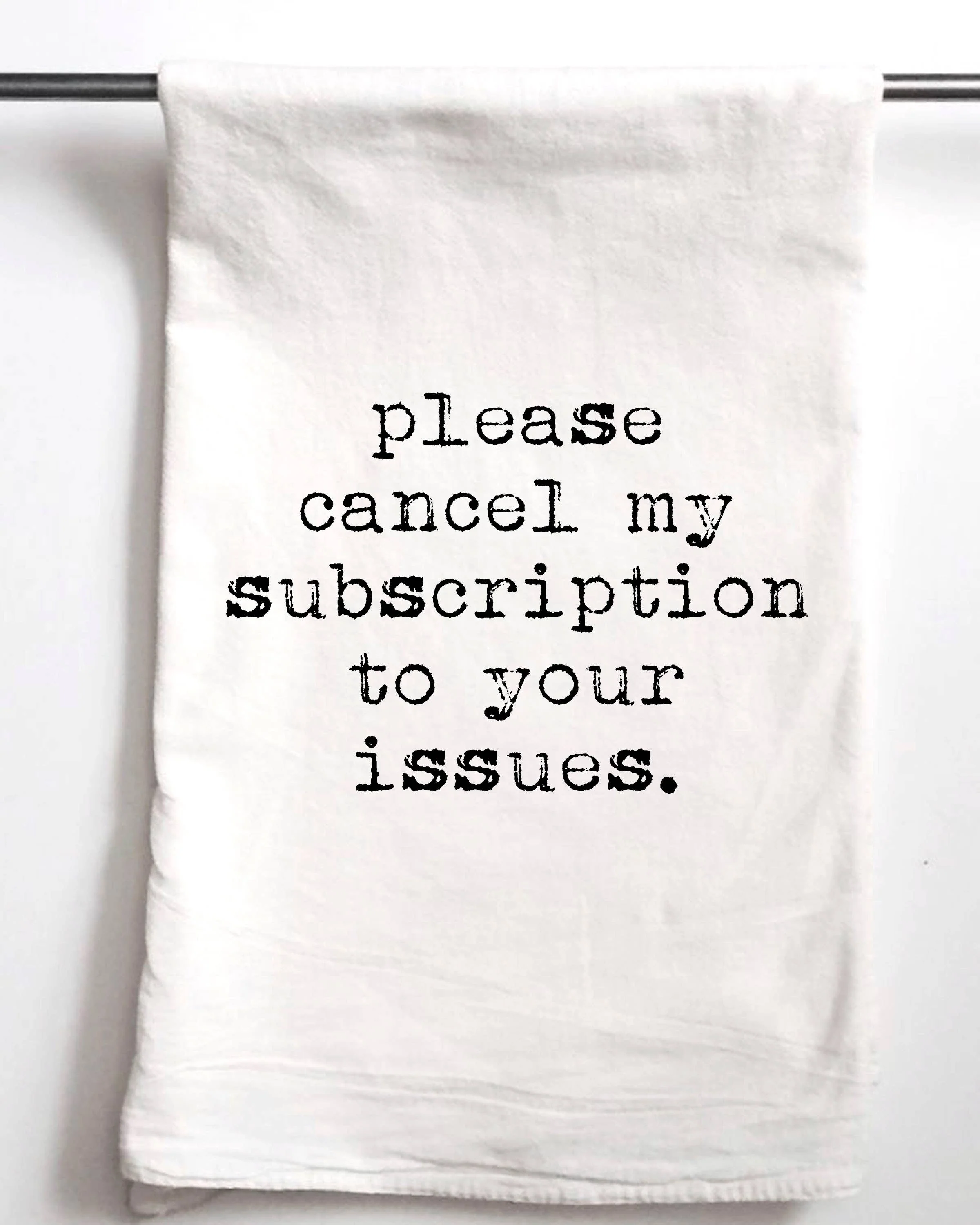 Funny gift towel, Cancel My Subscription to your issues - Image 4