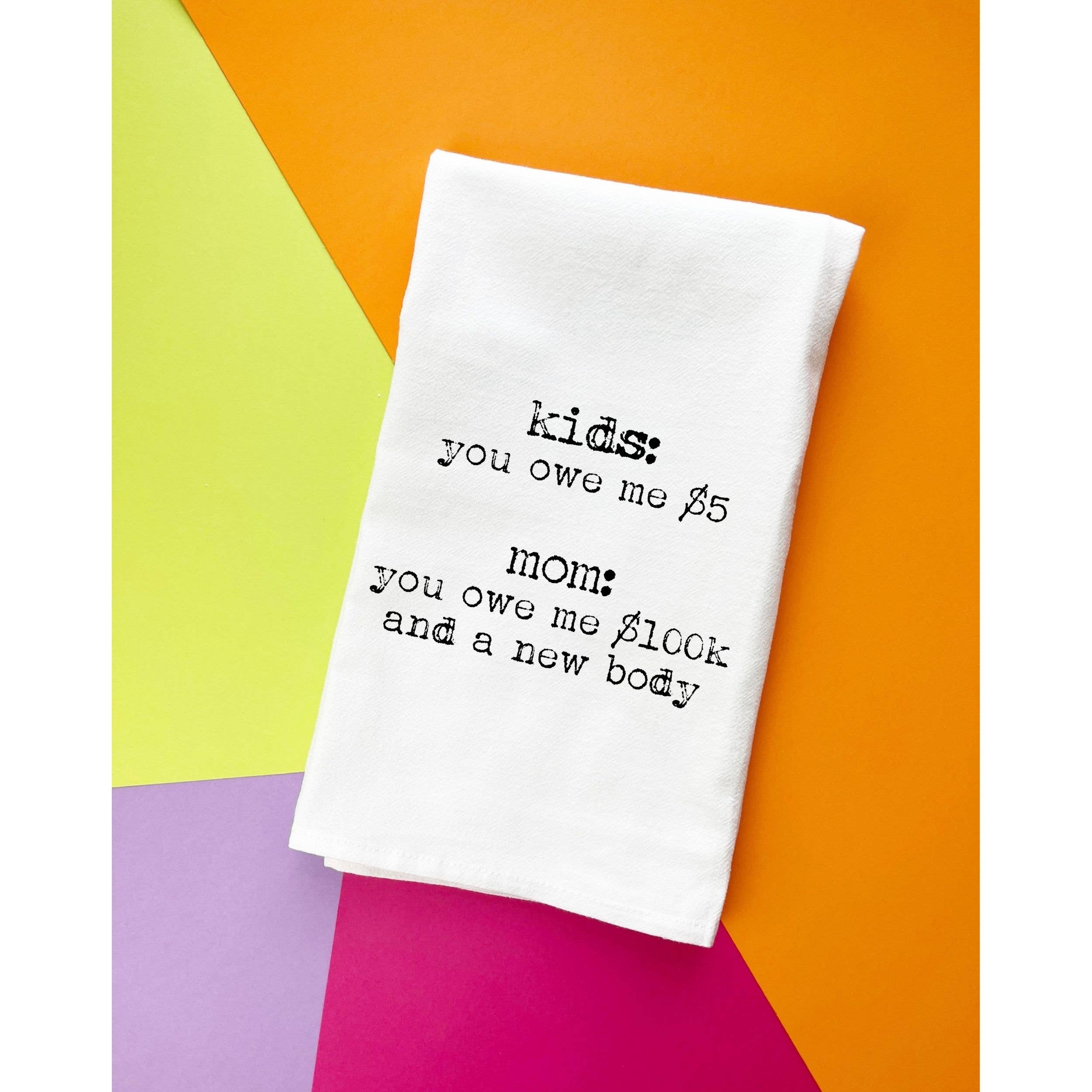 Funny gift towel Kids...you owe me new body - Image 2