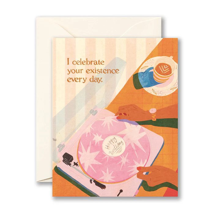 Birthday Card-I Celebrate Your Existence Every Day