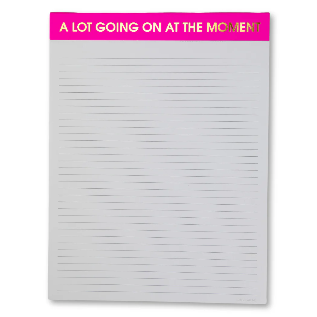 Chez Gagné - A Lot Going On At The Moment - Large Memo Lined Notepad - Bright Pink - 65 perforated pages - 10x8