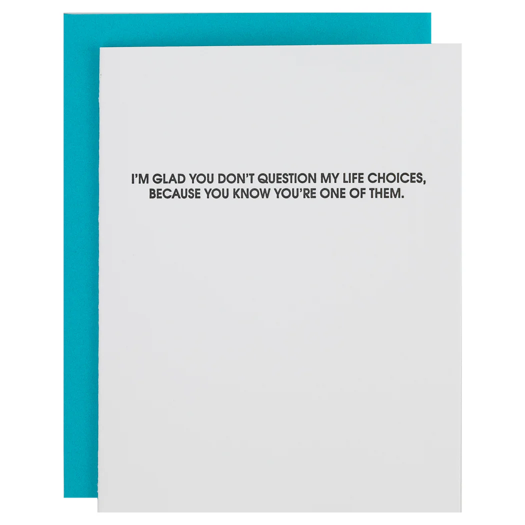 Don't Question Life Choices, You're One Of Them - Funny Anniversary Card