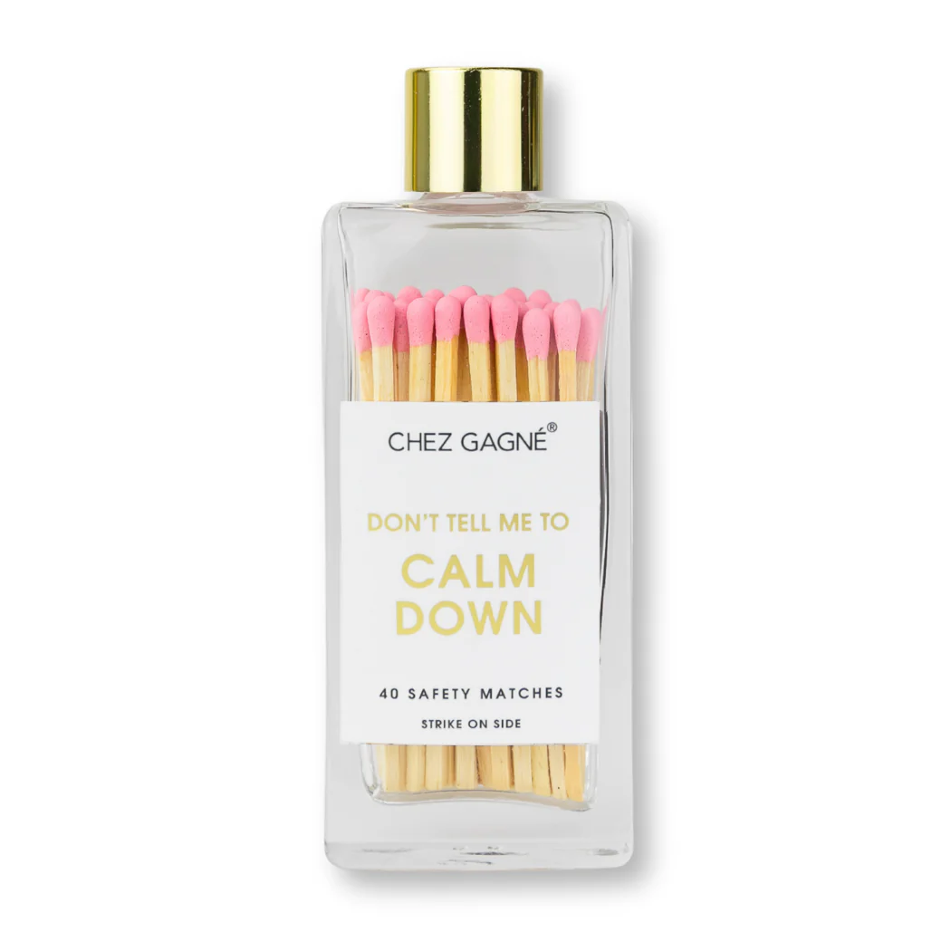 Chez Gagné - Don't Tell Me To Calm Down - Safety Matches - Light Pink