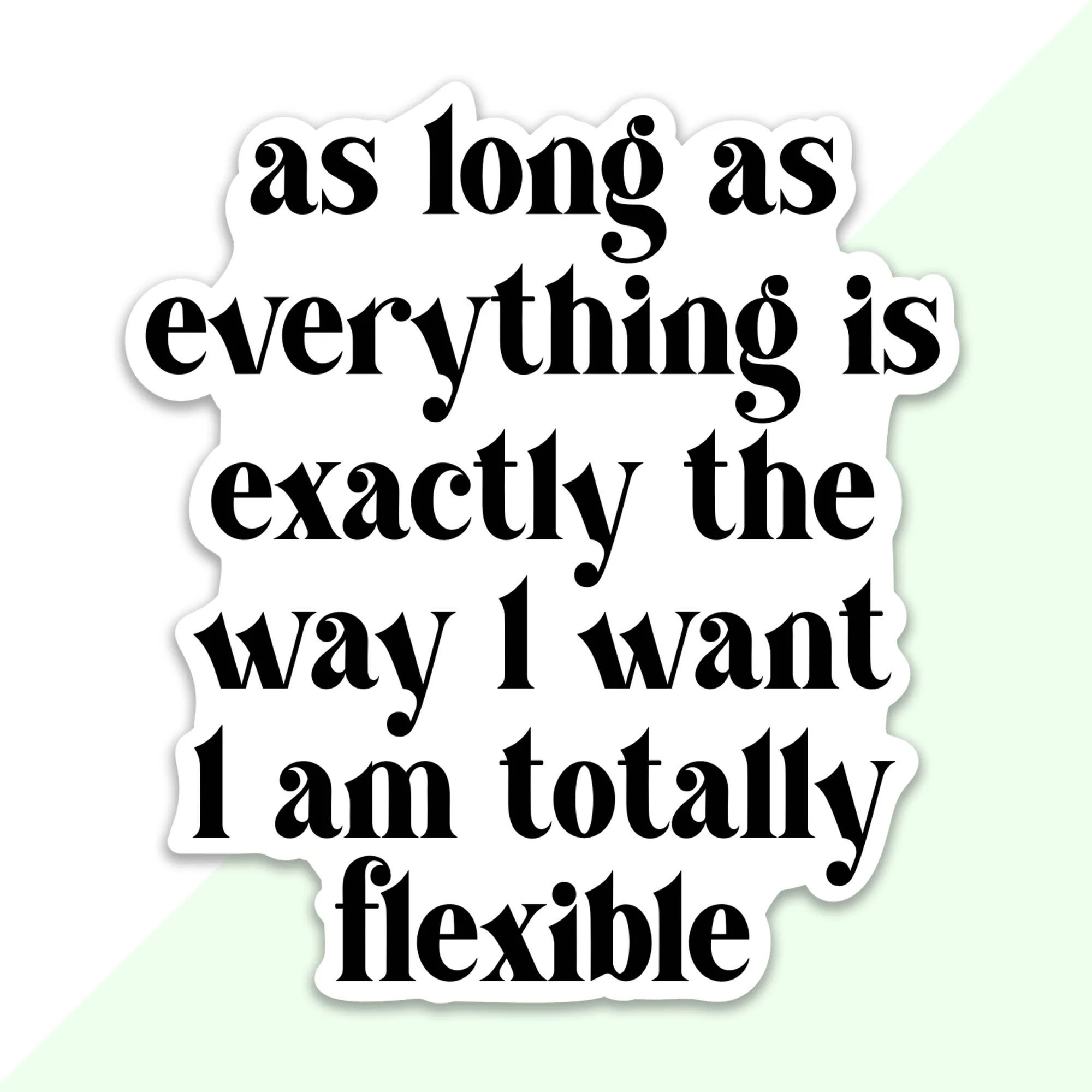 I Am Totally Flexible Sticker