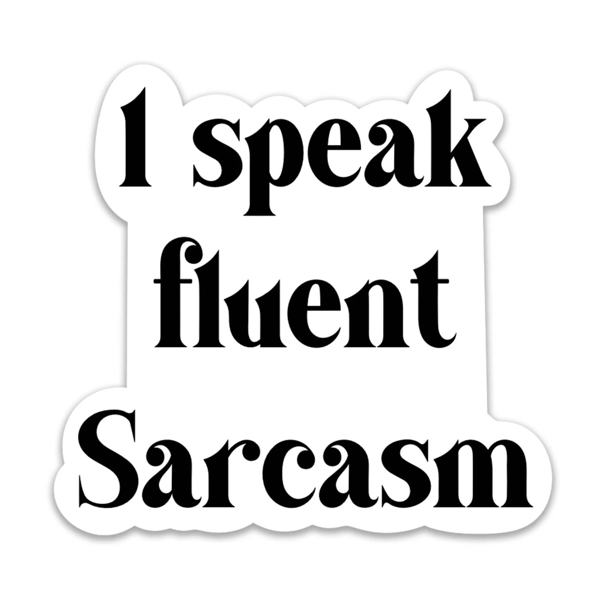 I Speak Fluent Sarcasm Sticker