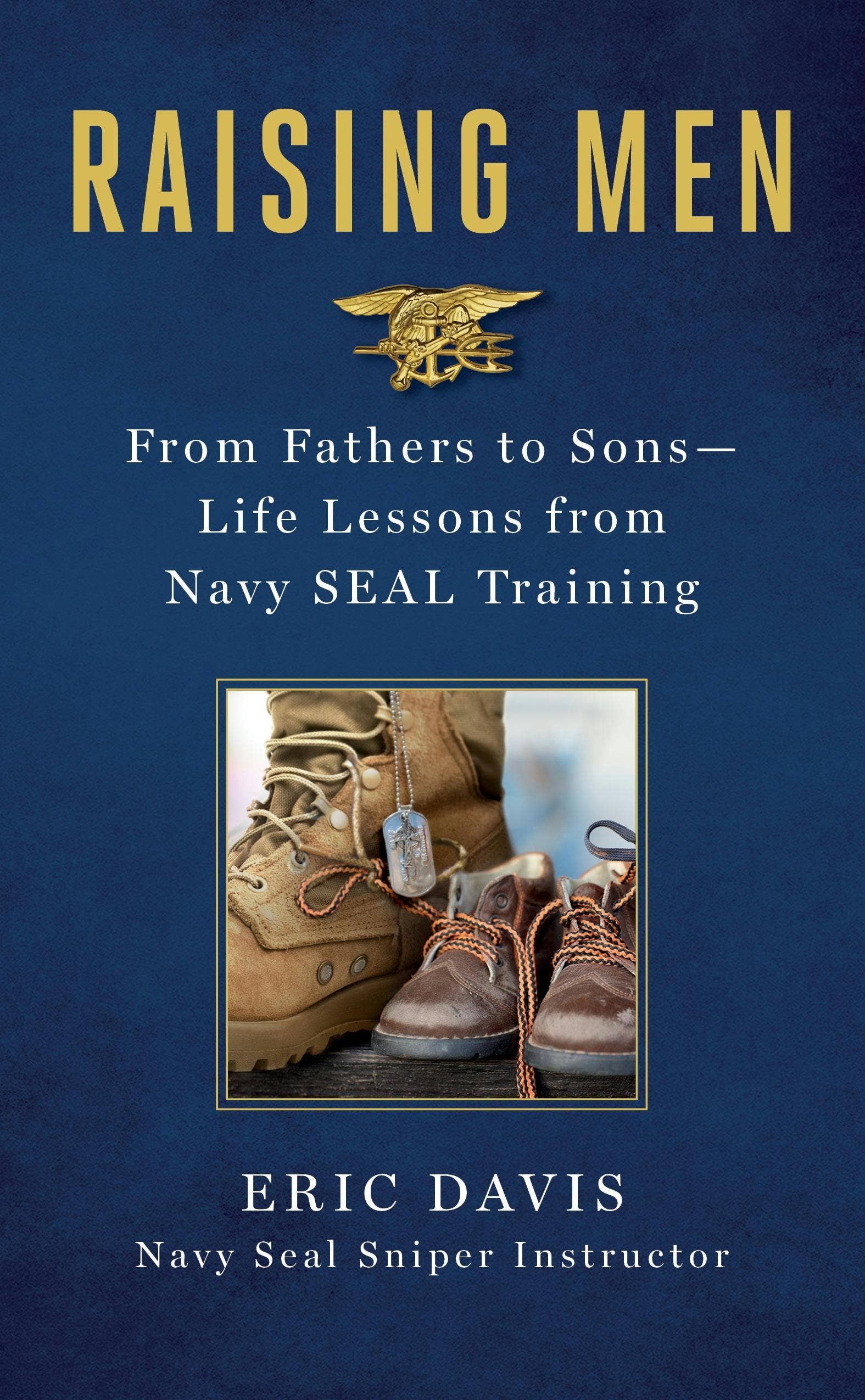 Raising Men: Life Lessons From Navy Seal Training