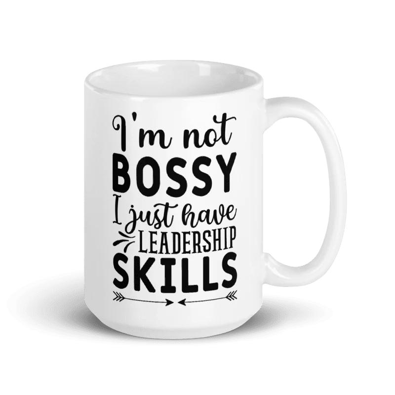 I'm Not Bossy, I Just Have Leadership Skills White Glossy Mug - Image 4