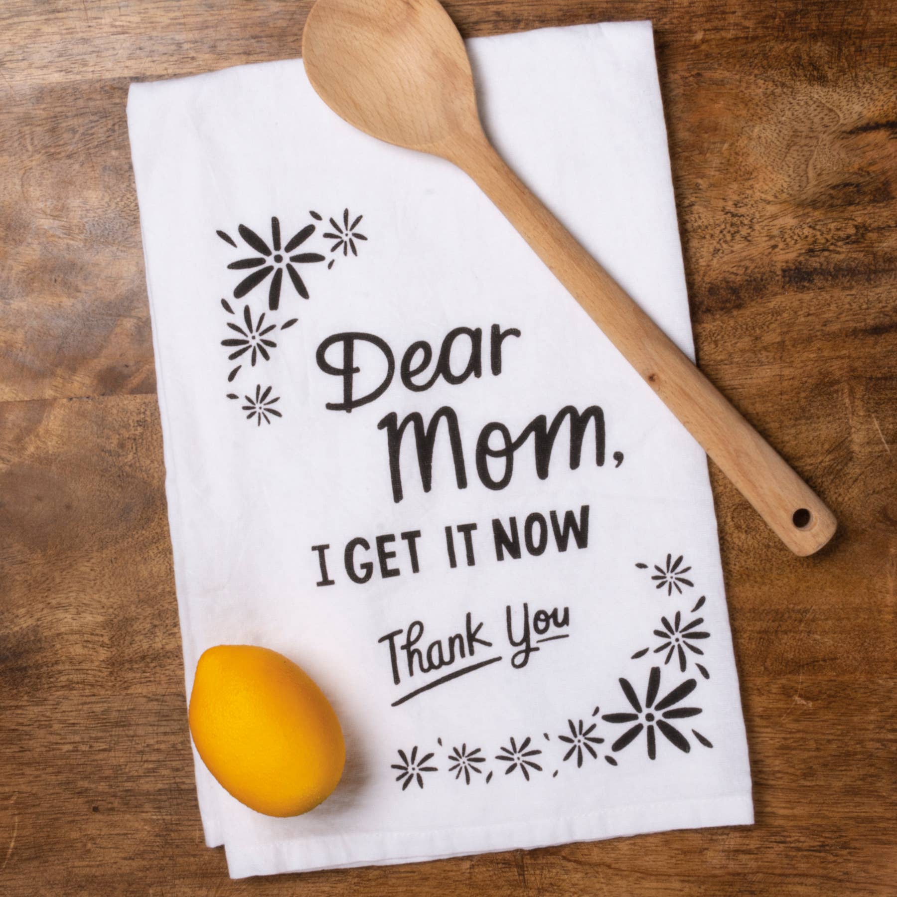 Dear Mom, I Get It Now Thank You Kitchen Towel - Image 2