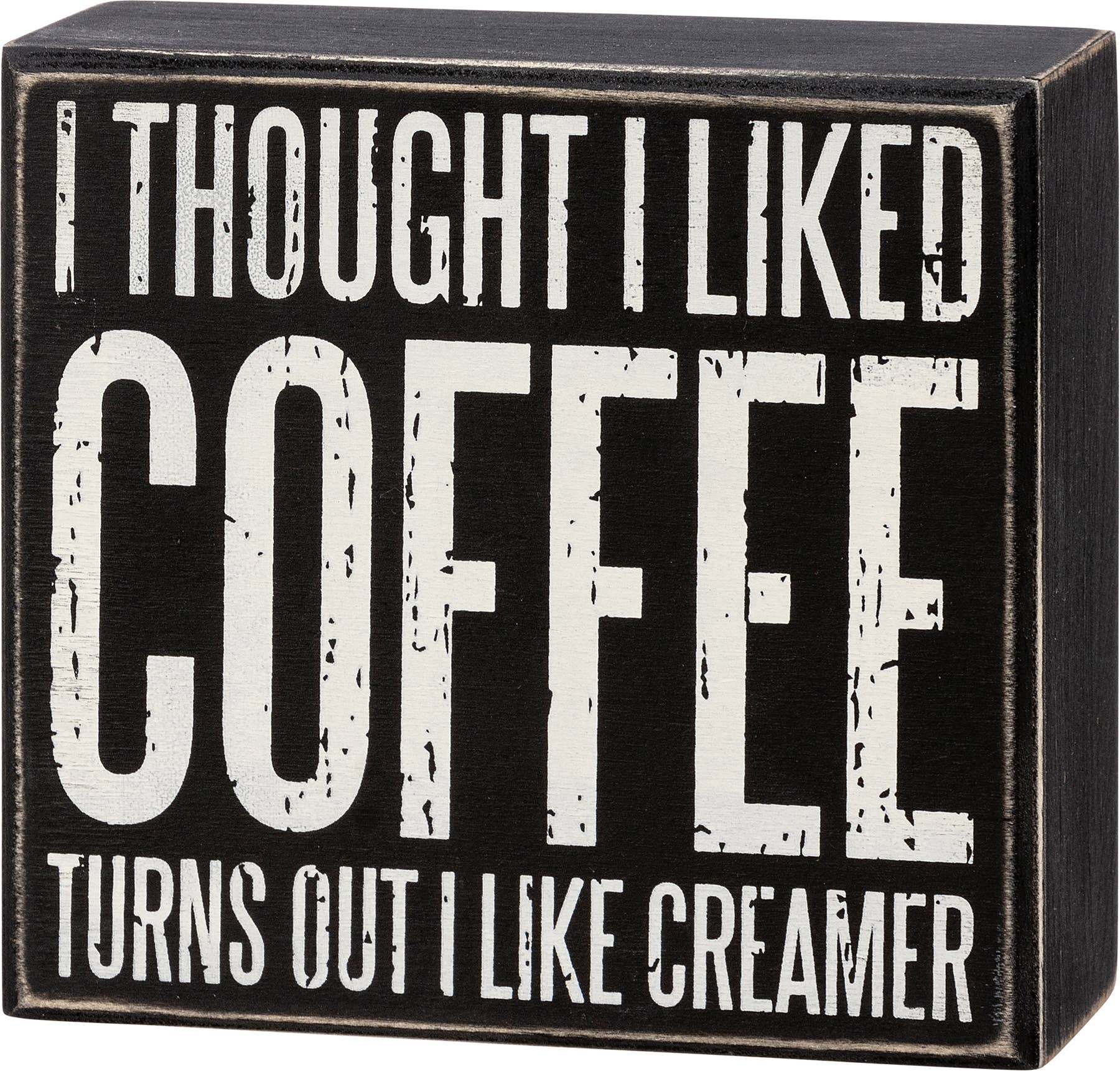Thought I Liked Coffee Sign