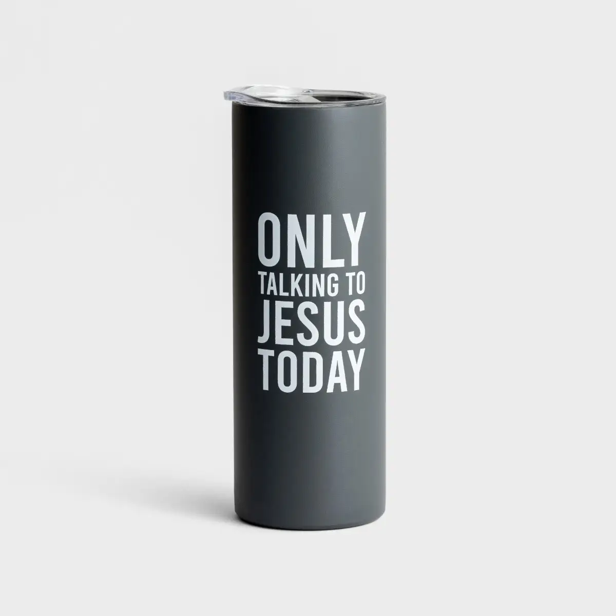Skinny Tumbler - Only Talking To Jesus Today